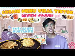 Review Jujur Makanan Viral dari TikTok 2025 Enak Asli atau Cuma Pemanis Konten